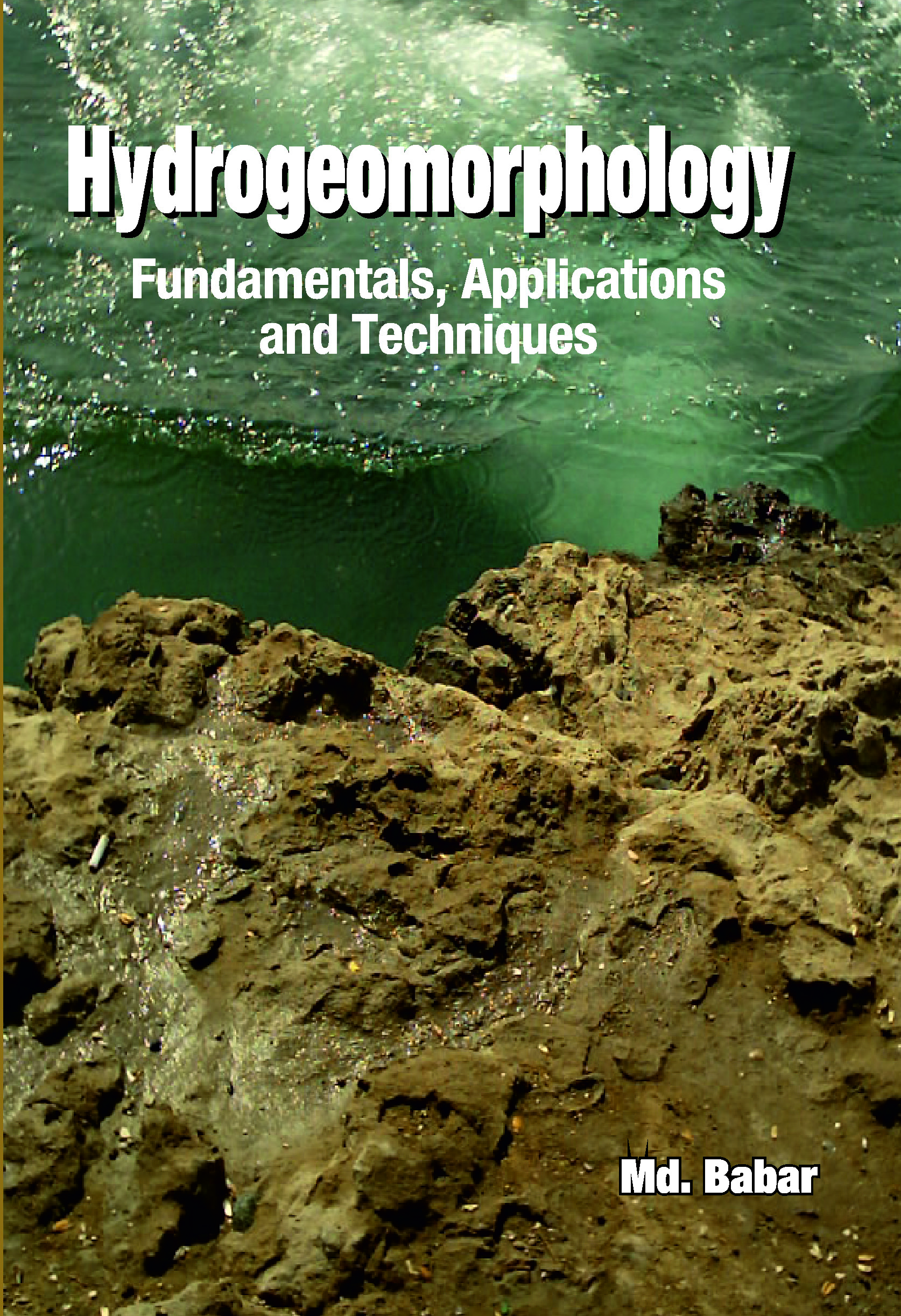 HYDROGEOMORPHOLOGY: FUNDAMENTALS,APPLICATIONS AND TECHNIQUES