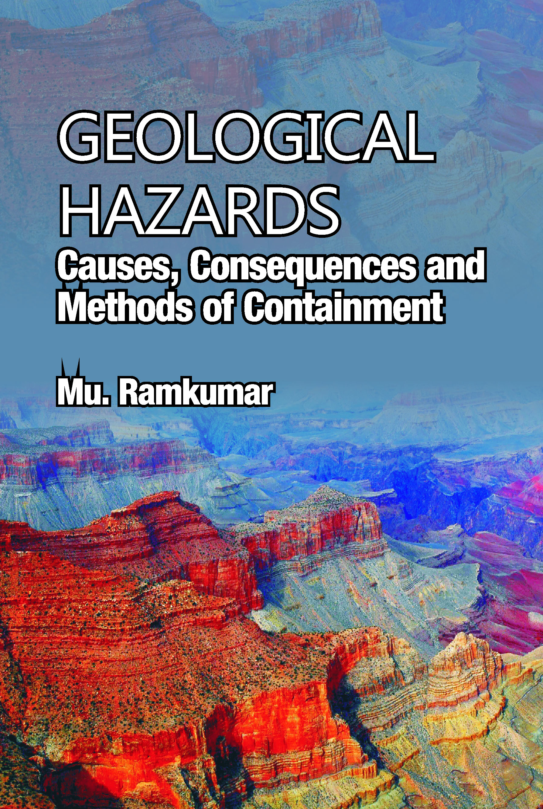 Geological Hazards: Causes,Consequences and Methods of Containments