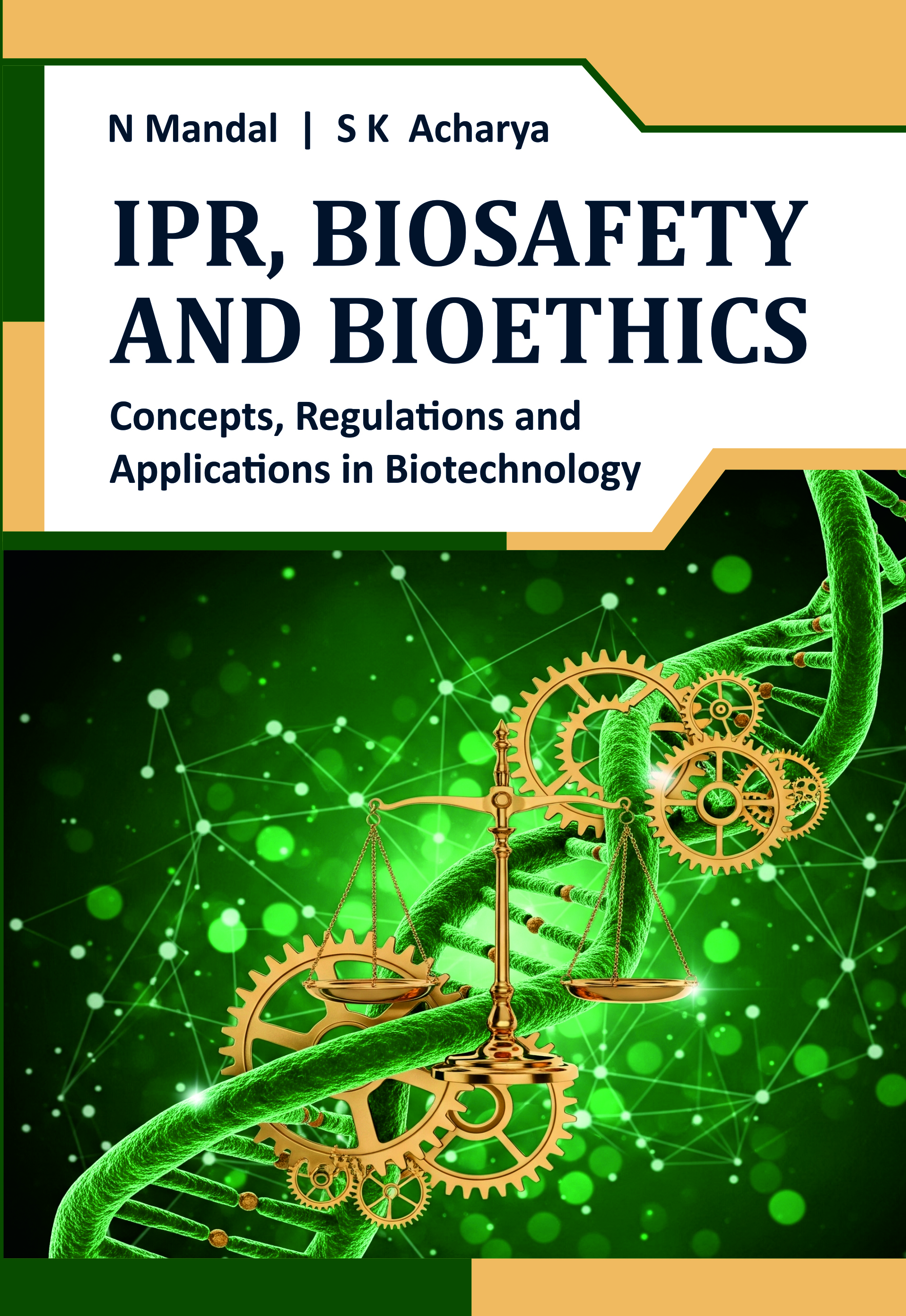 IPR, BIOSAFETY AND BIOETHICS: CONCEPTS, REGULATIONS AND APPLICATIONS IN BIOTECHNOLOGY