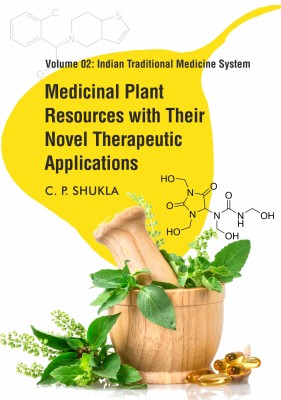 MEDICINAL PLANT RESOURCES WITH THEIR NOVEL THERAPEUTIC APPLICATIONS - Volume 02