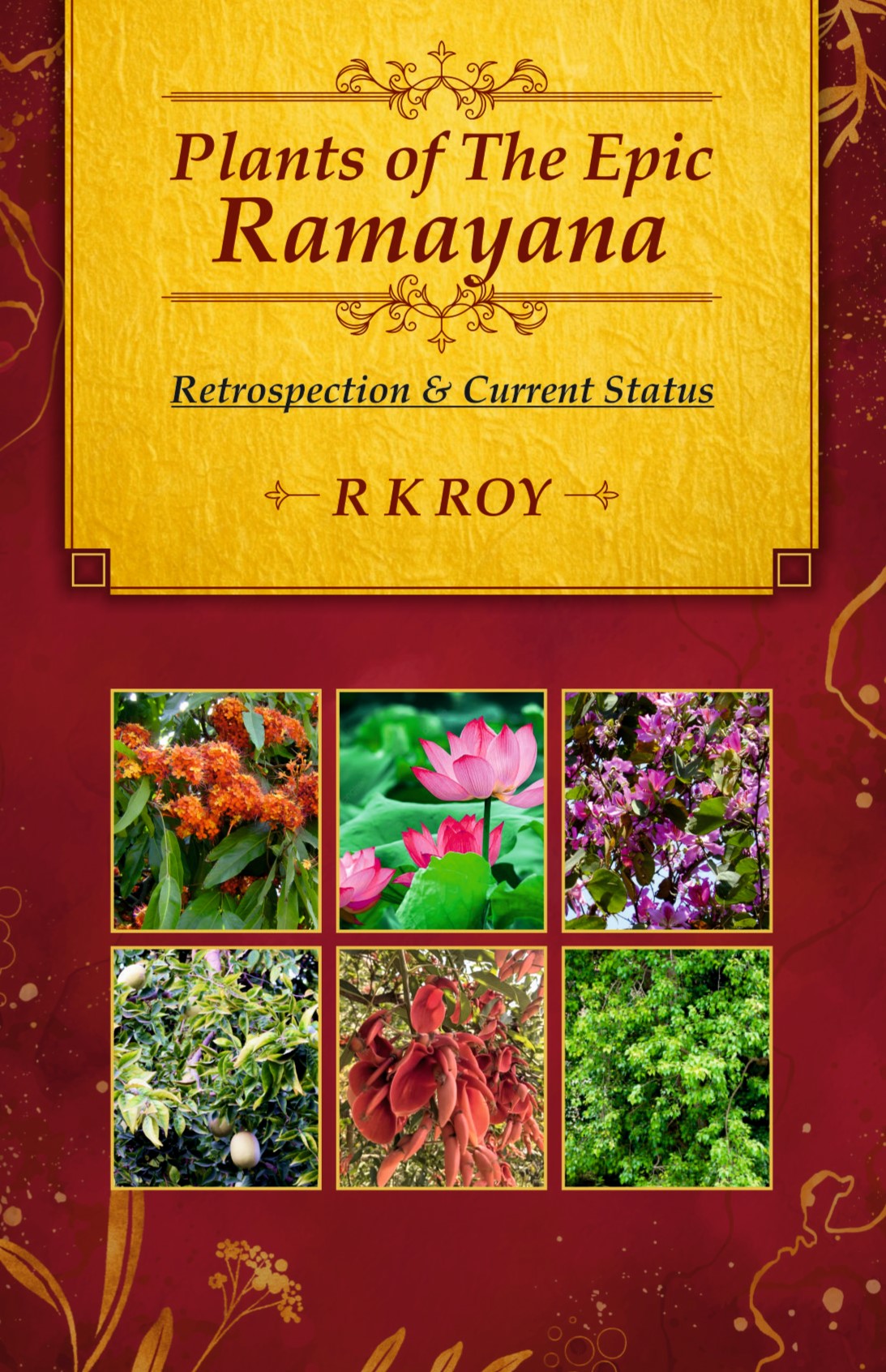 PLANTS OF THE EPIC RAMAYANA: RETROSPECTION AND CURRENT STATUS (FULLY ILLUSTRATED) - Volume 03