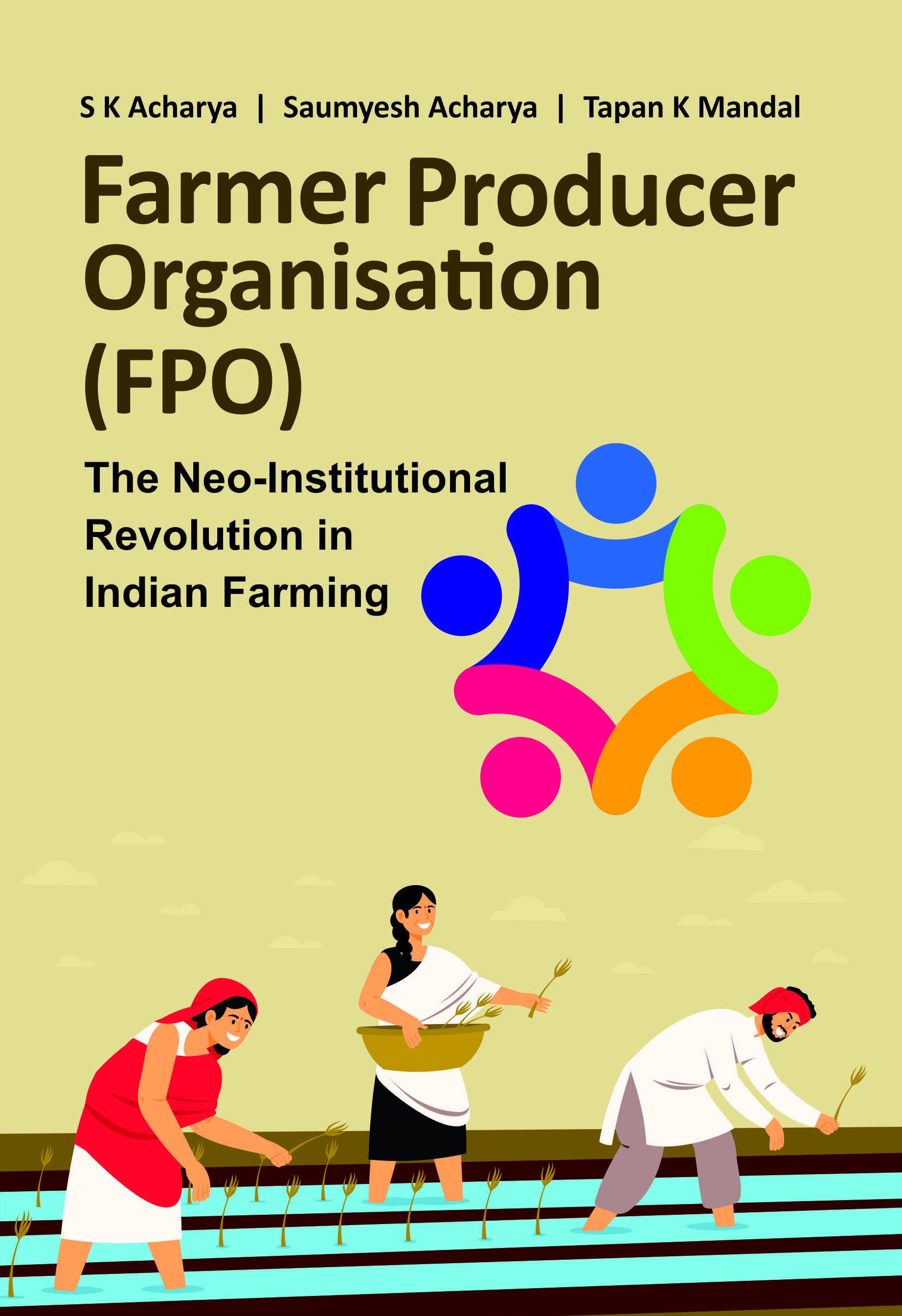 FARMER PRODUCER ORGANIZATION (FPO): THE NEO-INSTITUTIONAL REVOLUTION  IN INDIAN FARMING