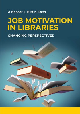 JOB MOTIVATION IN LIBRARIES: CHANGING PERSPECTIVES