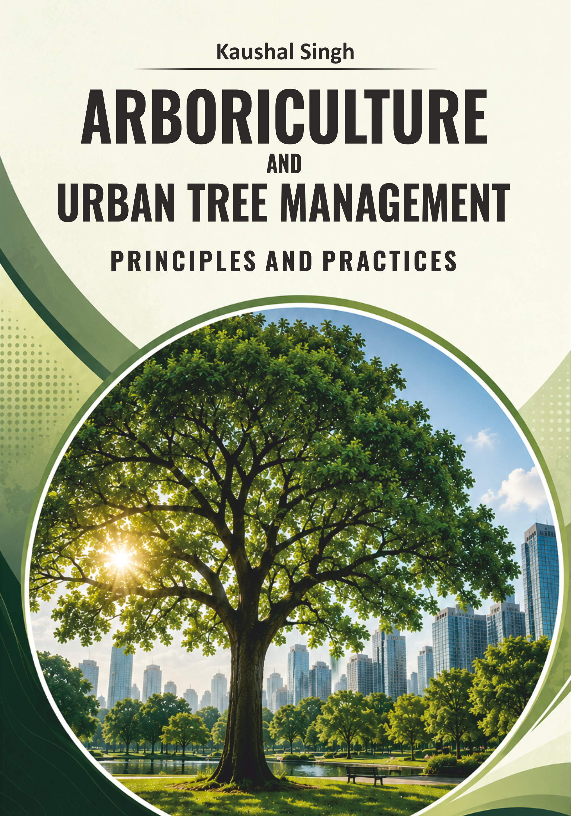 Arboriculture and Urban Tree Management: Principles and Practices