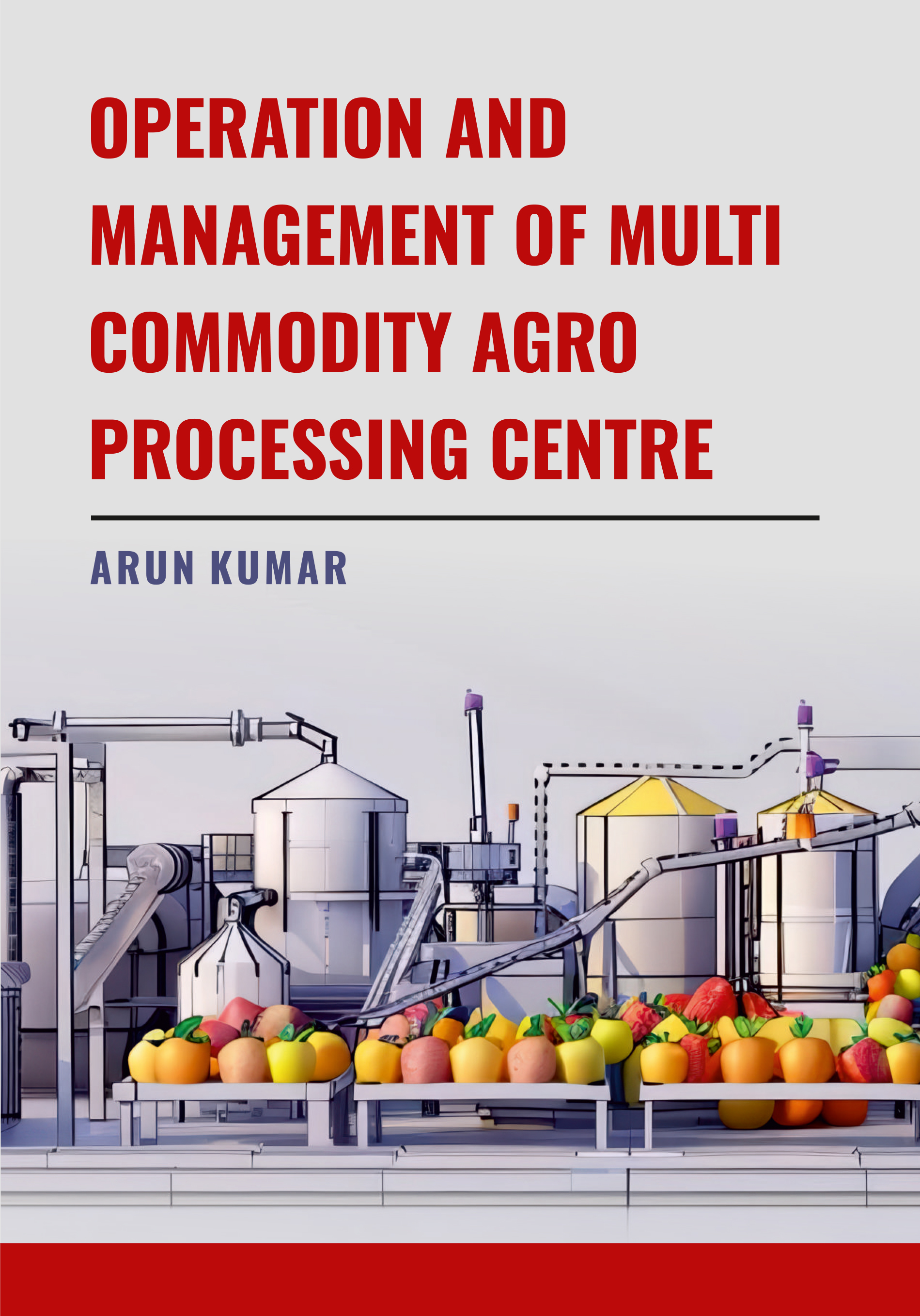 OPERATION AND MANAGEMENT OF MULTI COMMODITY AGRO PROCESSING CENTRE