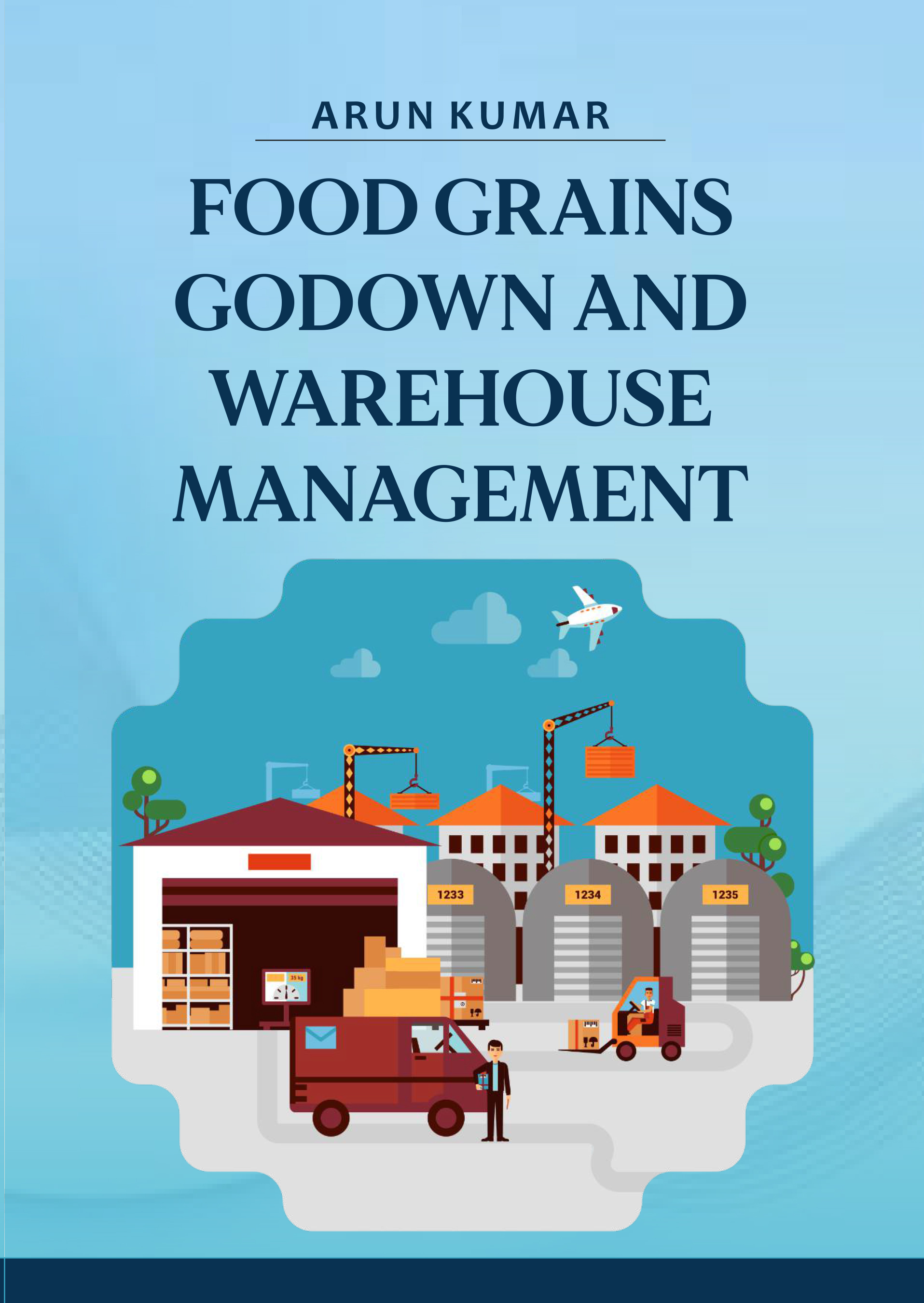 FOOD GRAINS: GODOWN AND WAREHOUSE MANAGEMENT