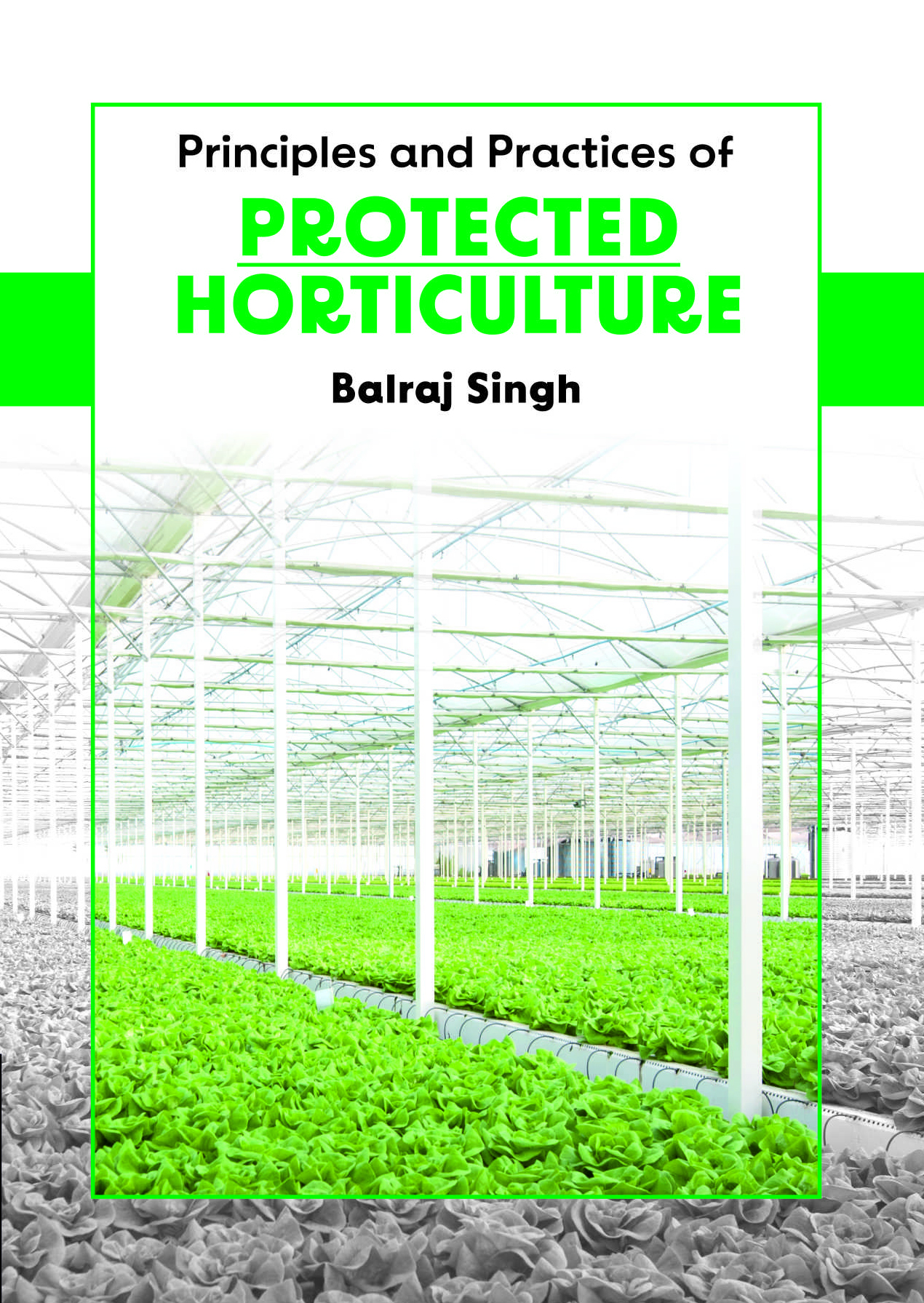 Principles and Practices of Protected Horticulture