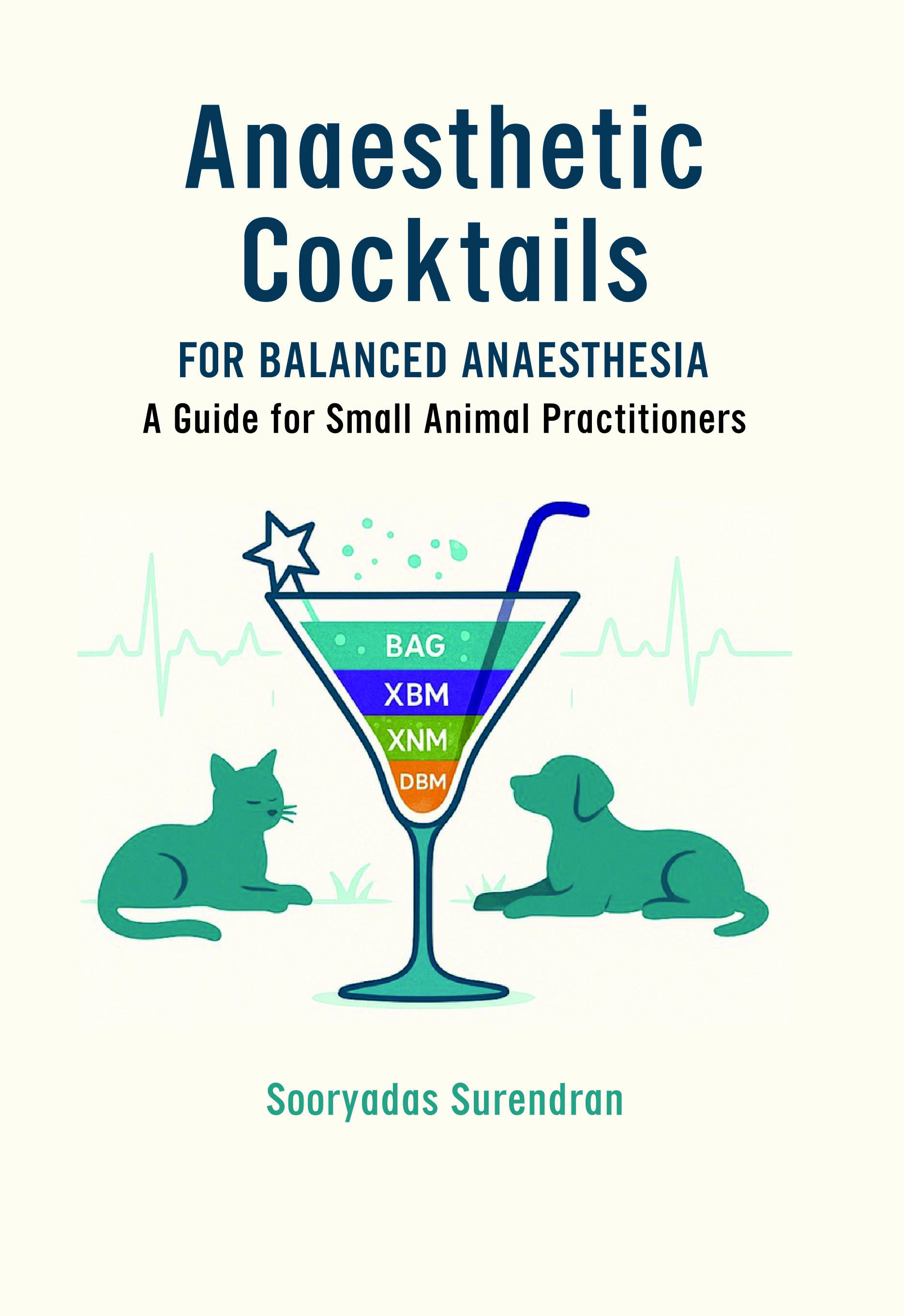 ANAESTHETIC COCKTAILS FOR BALANCED ANAESTHESIA: A GUIDE FOR SMALL ANIMAL PRACTITIONERS book cover