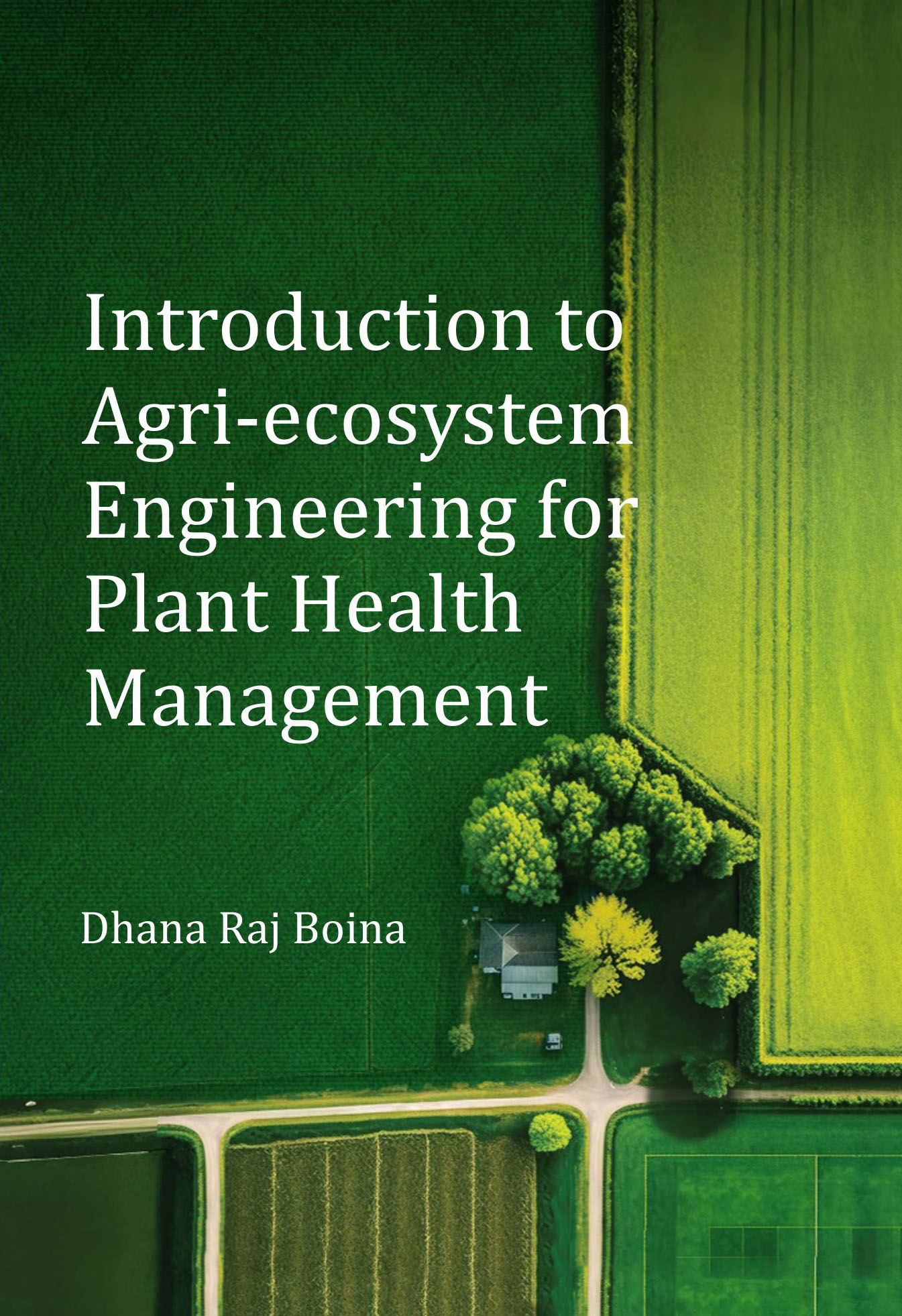 INTRODUCTION TO AGRI-ECOSYSTEM ENGINEERING FOR PLANT HEALTH MANAGEMENT