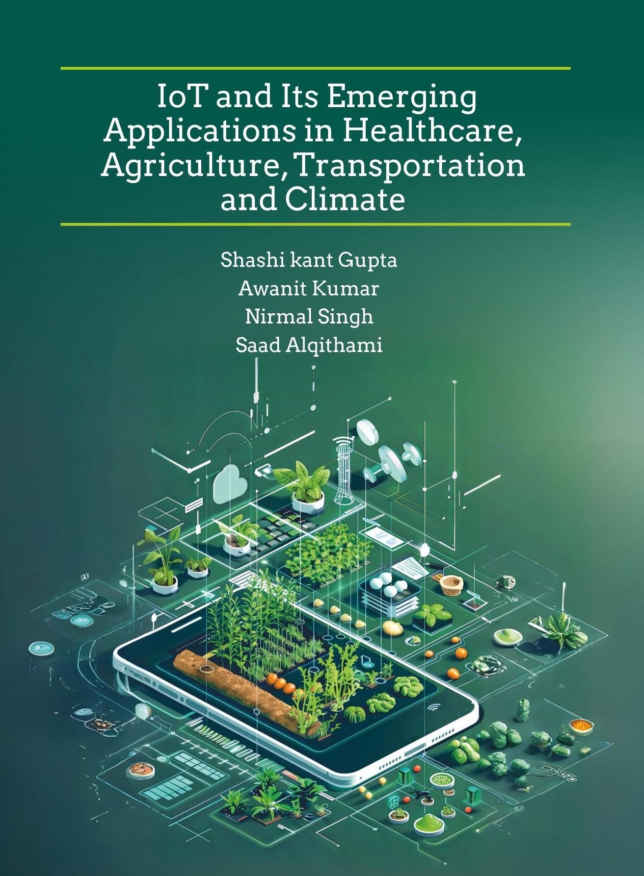 IoT and Its Emerging Applications in Healthcare, Agriculture,Transportation and Climate