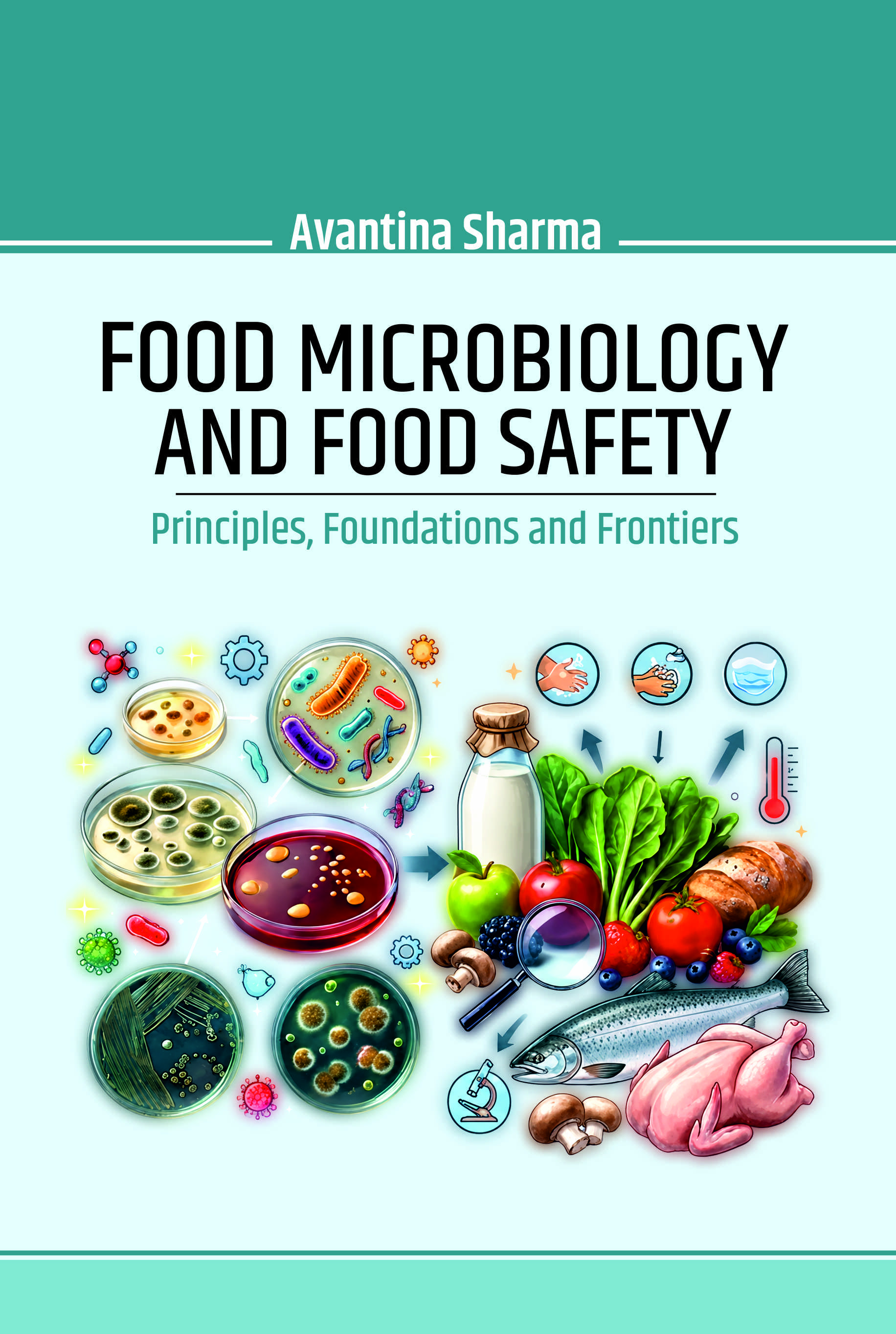 Food Microbiology and Food Safety: Principles, Foundations and Frontiers