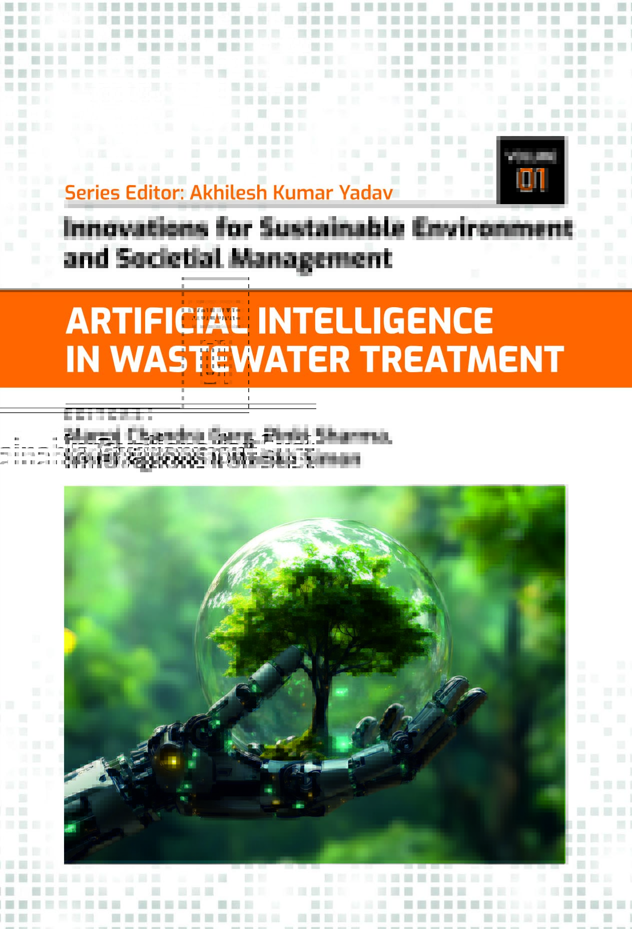 ARTIFICIAL INTELLIGENCE IN WASTEWATER TREATMENT : INNOVATIONS FOR SUSTAINABLE ENVIRONMENTAL MANAGEMENT - Volume 01