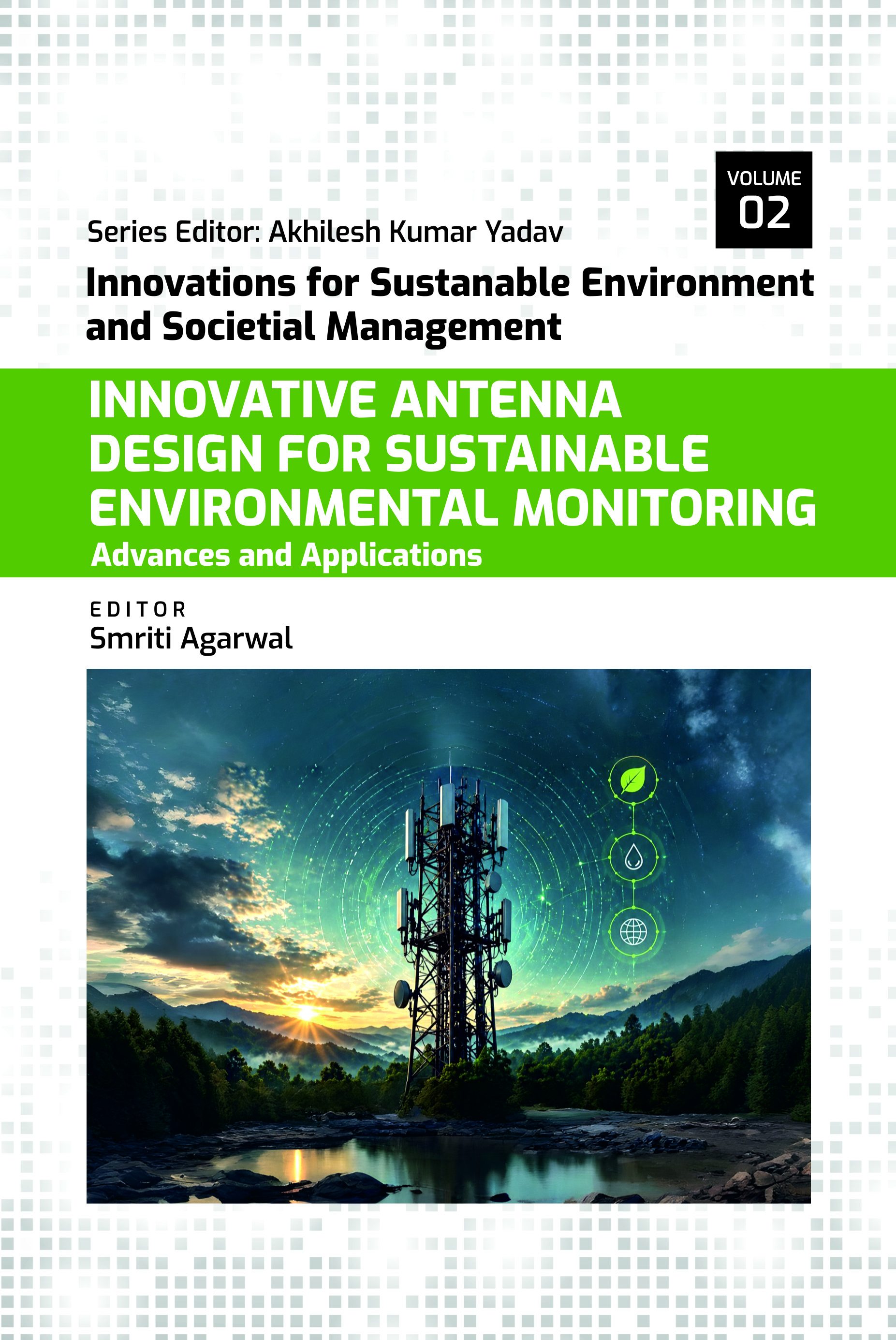 Innovative Antenna Design for Sustainable Environmental Monitoring: Advances and Applications - Volume 02