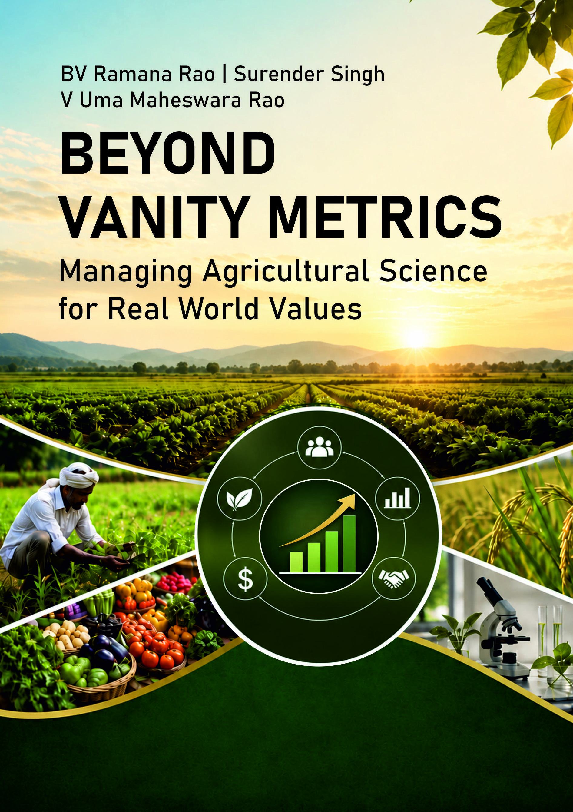 BEYOND VANITY METRICS: MANAGING AGRICULTURAL SCIENCE FOR REAL WORLD  VALUE