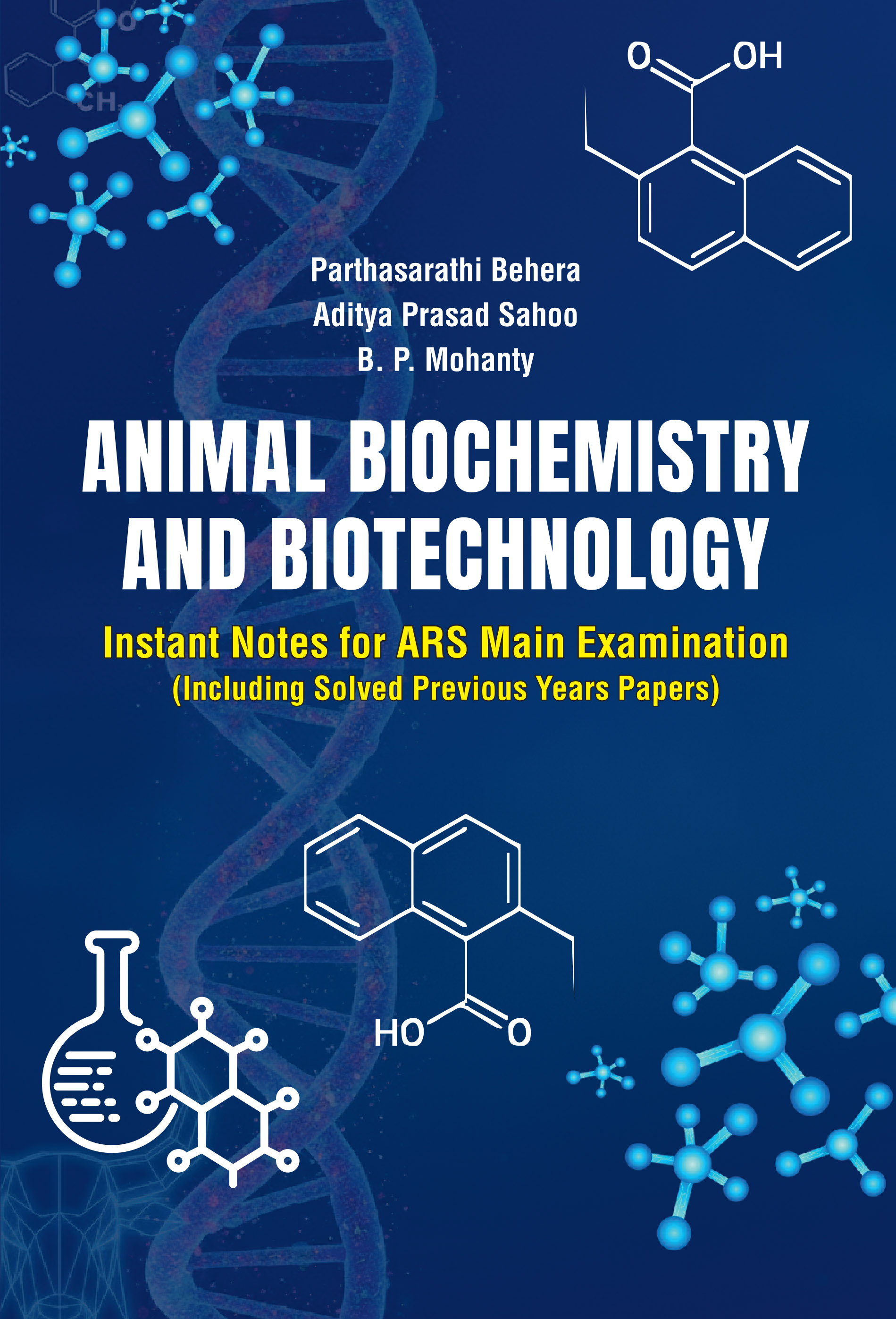 ANIMAL BIOCHEMISTRY AND BIOTECHNOLOGY: INSTANT NOTES FOR ARS MAIN EXAMINATION (INCLUDING SOLVED PREVIOUS YEARS PAPERS)