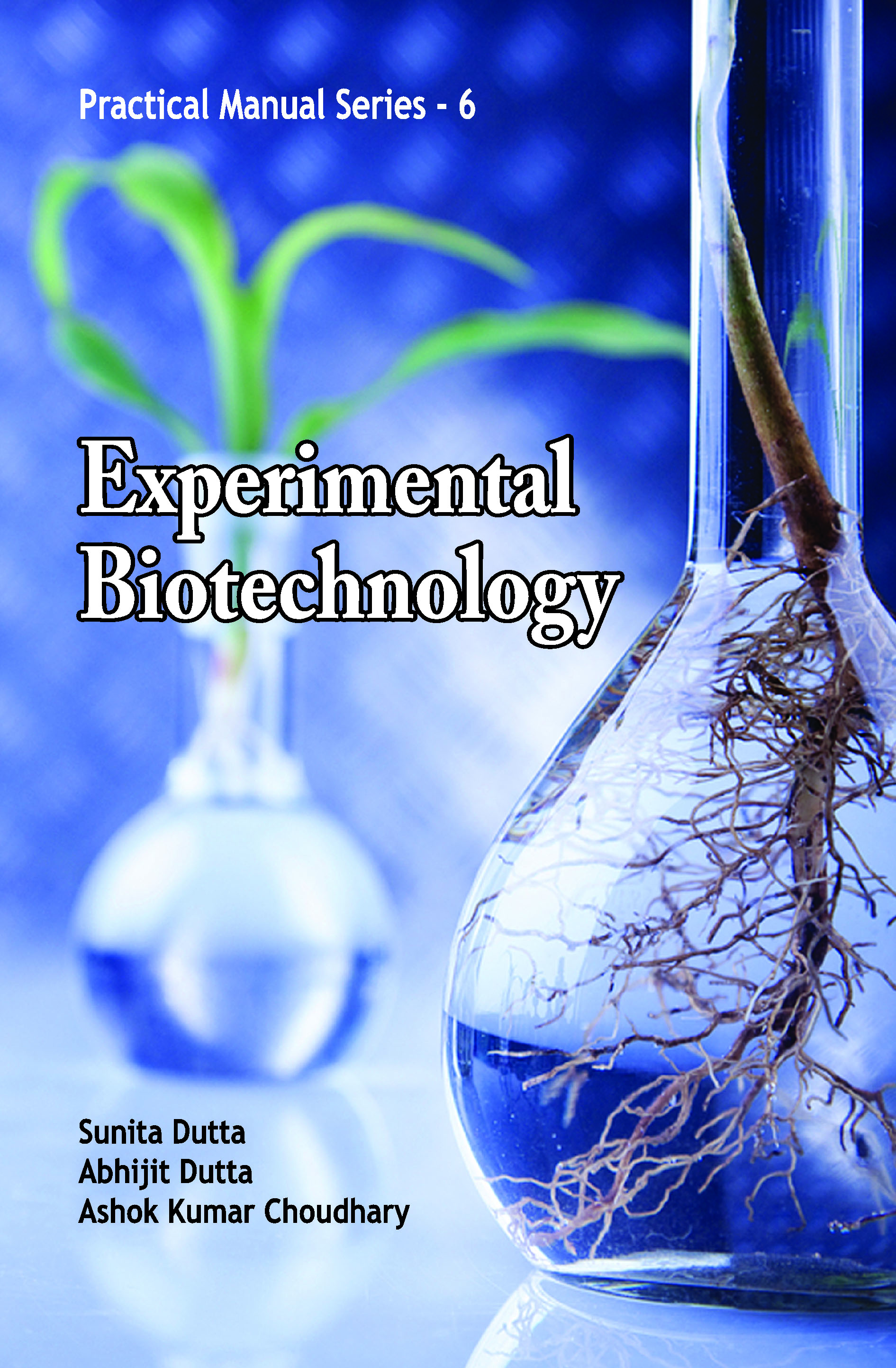Experimental Biotechnology: Practical Manual Series 06
