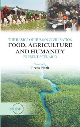 The Basics of Human Civilization: Food, Agriculture and Humanity: Vol.01 Present Scenario