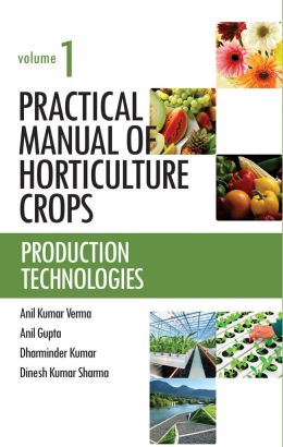 Production Technologies: Vol.01: Practical Manual of Horticulture Crops book cover