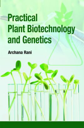 Practical Plant Biotechnology and Genetics
