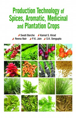 PRODUCTION TECHNOLOGY OF SPICES, AROMATIC, MEDICINAL AND PLANTATION CROPS