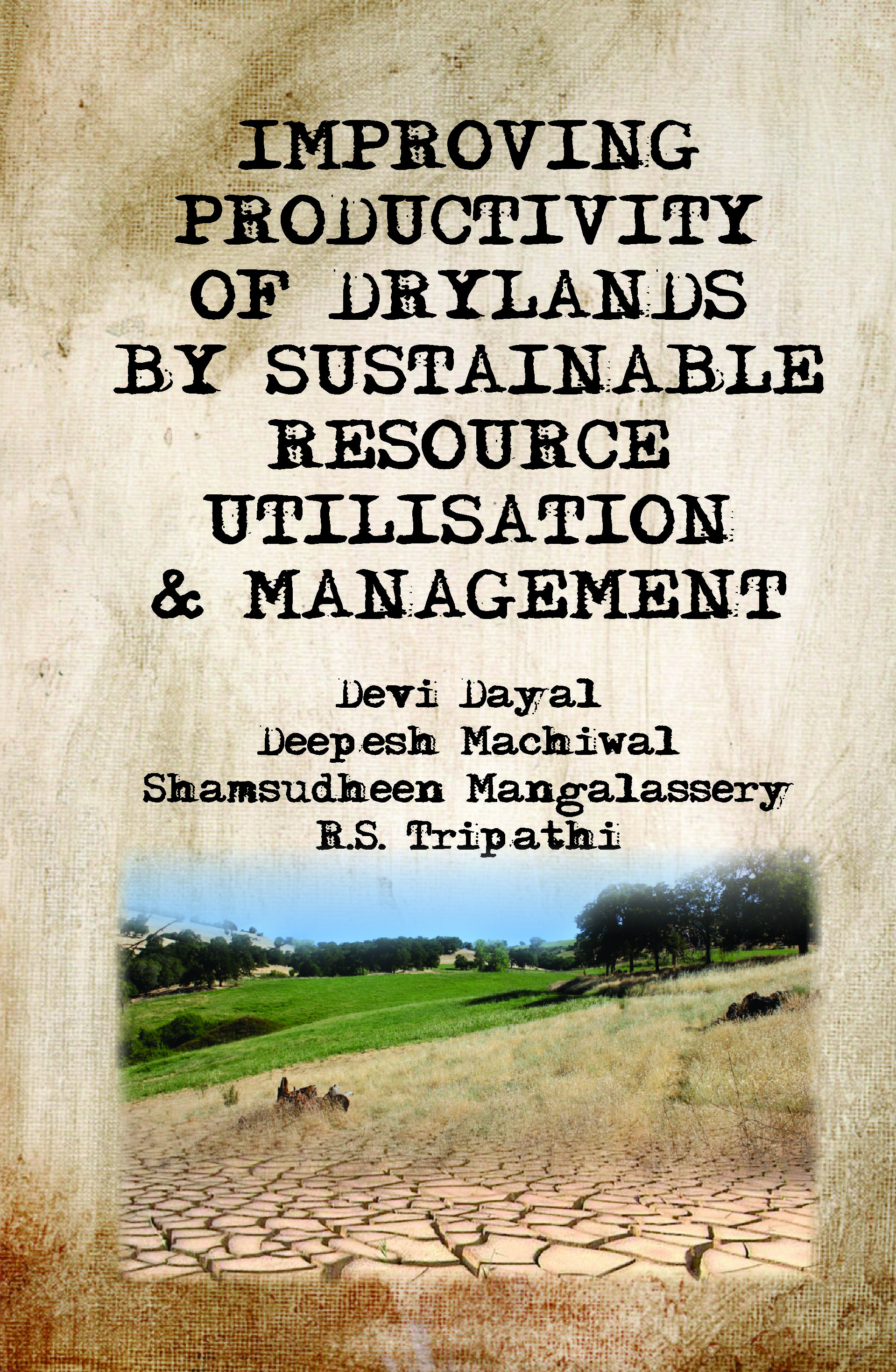 IMPROVING PRODUCTIVITY OF DRYLANDS BY SUSTAINABLE RESOURCE UTILISATION AND MANAGEMENT book cover