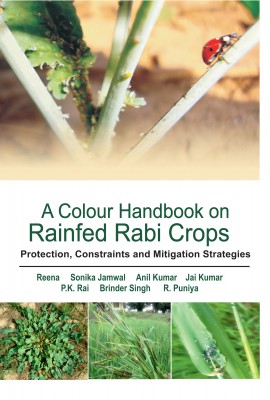 A COLOUR HANDBOOK ON RAINFED RABI CROPS: PROTECTION, CONSTRAINTS AND MITIGATION STRATEGIES