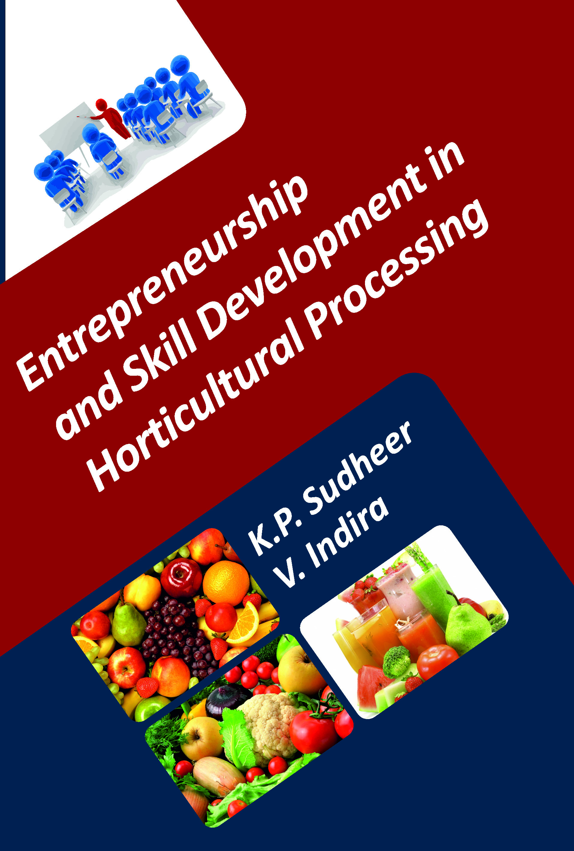 ENTREPRENEURSHIP AND SKILL DEVELOPMENT IN HORTICULTURAL PROCESSING - Volume 06