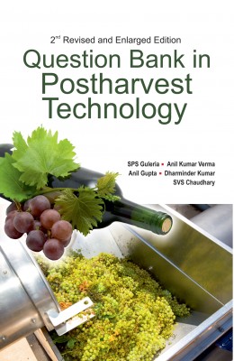 QUESTION BANK ON POSTHARVEST TECHNOLOGY: 2ND REVISED AND ENLARGED EDITION