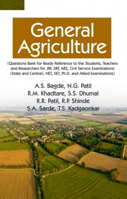 GENERAL AGRICULTURE (QUESTION BANK FOR STUDENTS, TEACHERS AND RESEARCHERS FOR JRF, SRF, ARS, CIVIL SERVICE EXAMINATIONS (STATE AND CENTRAL), NET, SET, PH.D. AND ALLIED EXAMINATIONS)