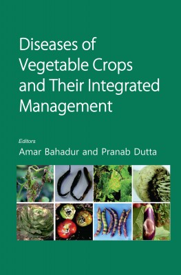 DISEASES OF VEGETABLE CROPS AND THEIR INTEGRATED MANAGEMENT