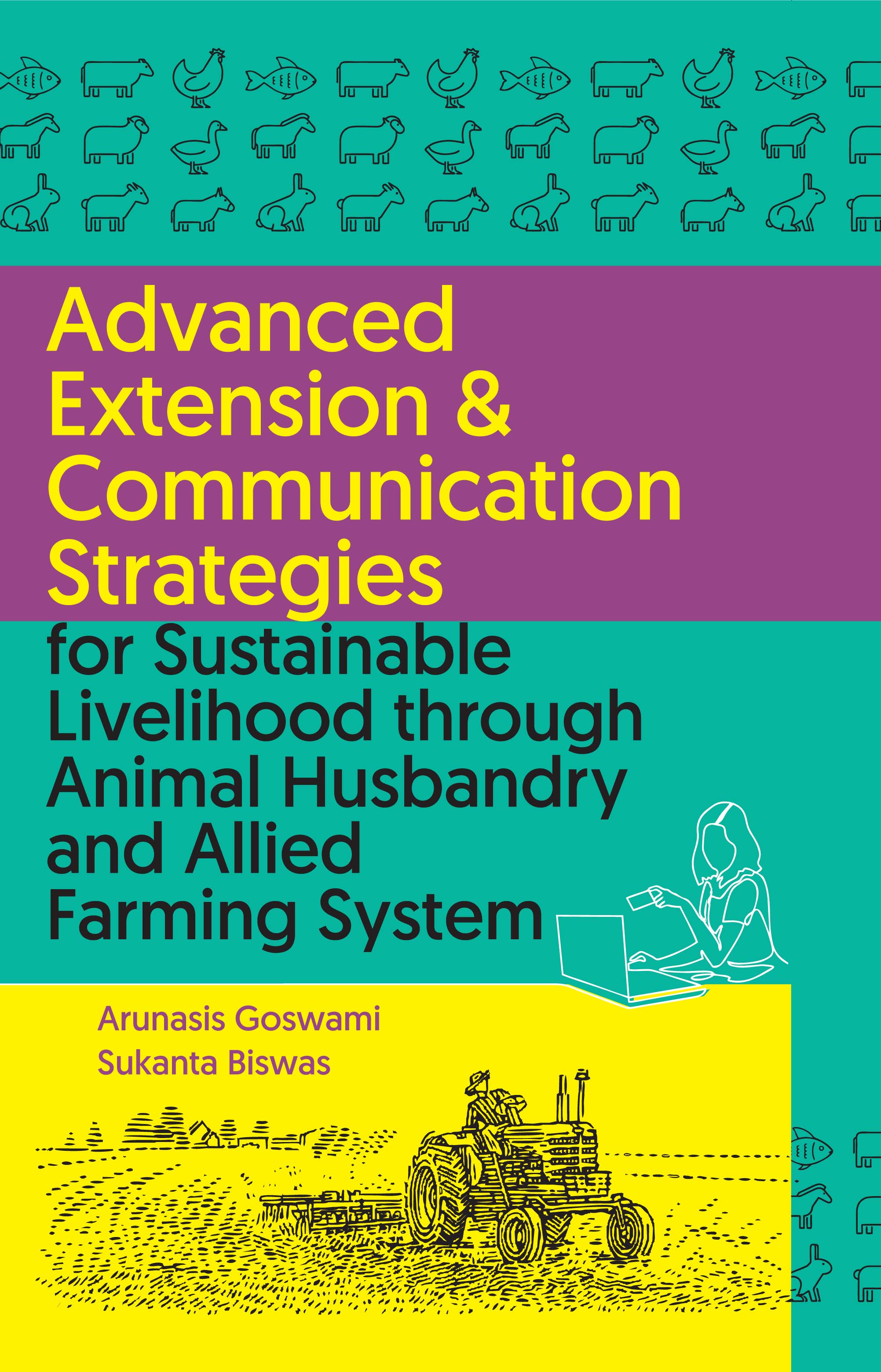ADVANCED EXTENSION & COMMUNICATION STRATEGIES FOR SUSTAINABLE LIVELIHOOD THROUGH ANIMAL HUSBANDRY AND ALLIED FARMING SYSTEM - Volume 08