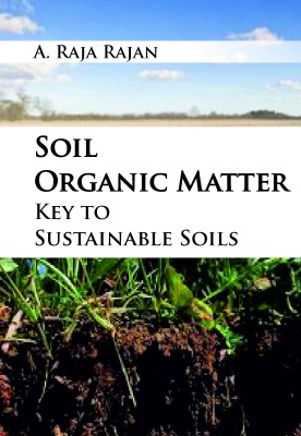 SOIL ORGANIC MATTER: KEY TO SUSTAINABLE SOILS