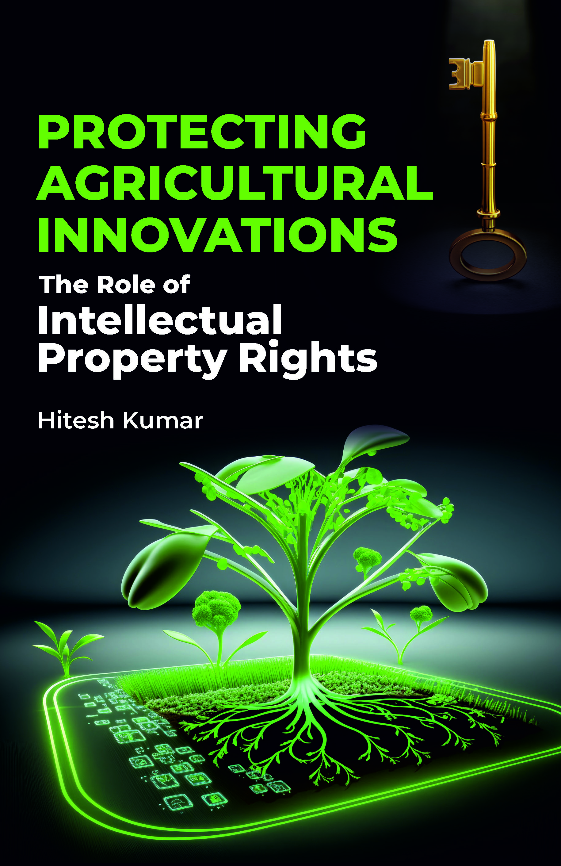 PROTECTING AGRICULTURAL INNOVATIONS: THE ROLE OF INTELLECTUAL PROPERTY RIGHTS book cover