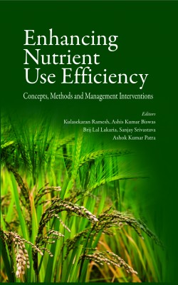 Enhancing Nutrient Use Efficiency: Concepts,Methods and Management Interventions