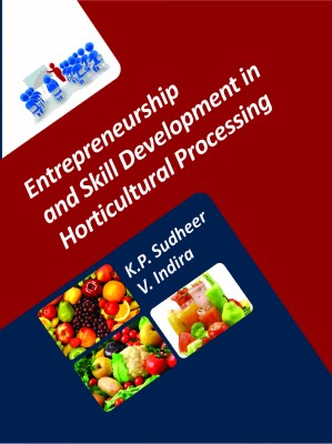 Entrepreneurship and Skill Development in Horticultural Processing (Co-Published With CRC Press, UK)