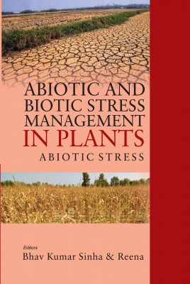 Abiotic and Biotic Stress Management in Plants: Volume 01: Abiotic Stress