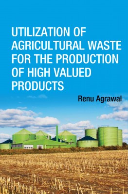 Utilization of Agricultural Waste for The Production of High Valued Products 