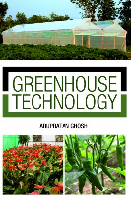 Greenhouse Technology: Principles and Practices  (Co-Published With CRC Press,UK)