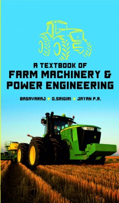 A Textbook of Farm Machinery and Power Engineering 