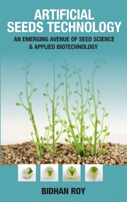 Artificial Seeds Technology: An Emerging Avenue of Seed Science & Applied Biotechnology 