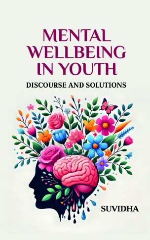 MENTAL WELLBEING IN YOUTH:  DISCOURSE AND SOLUTIONS
