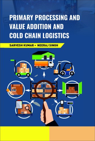 PRIMARY PROCESSING AND VALUE ADDITION AND COLD CHAIN LOGISTICS