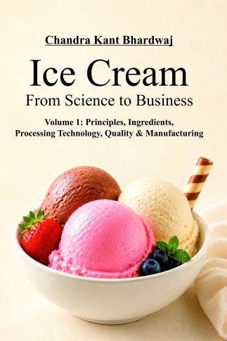Ice Cream: From Science to Business. Volume 1: Principles, Ingredients, Processing Technology, Quality & Manufacturing