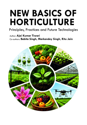 New Basics of Horticulture: Principles, Practices and Future Technologies book cover