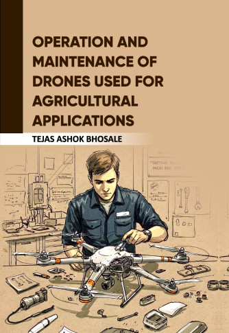 OPERATION AND MAINTENANCE OF DRONES USED FOR AGRICULTURAL APPLICATIONS