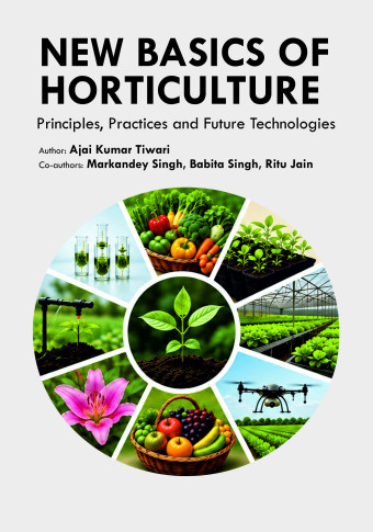 New Basics of Horticulture: Principles, Practices and Future Technologies book cover