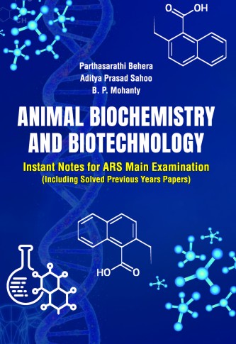 ANIMAL BIOCHEMISTRY AND BIOTECHNOLOGY: INSTANT NOTES FOR ARS MAIN EXAMINATION (INCLUDING SOLVED PREVIOUS YEARS PAPERS)